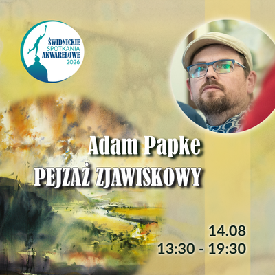 Plakat wydarzenia:  Świdnickie Spotkania Akwarelowe: ADAM PAPKE 
